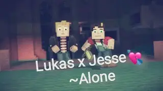 Lukas x Jesse💘 ~Alone