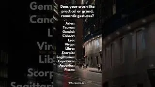 Does your crush like practical or grand romantic gestures?