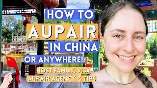 How to AUPAIR in CHINA (or Anywhere)! | Finding Families, Visas, & Essential Tips 🌍