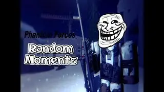 Roblox - Phantom forces - RANDOM MOMENTS!!!