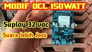 Cara modif OCL 150watt suplay 32 Vac, Suara lebih joss