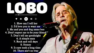 Lobo Best Of Full Album ✨Lobo Greatest Hits ✨Lobo Songs