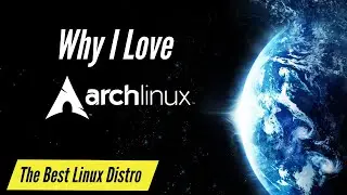 Why I love Arch Linux