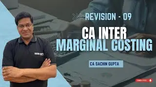 CA Inter | Costing  Revision - 09  | Marginal Costing  |  CA Sachin Gupta