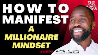 How To Develop A Millionaire Mindset & Master Abundance - Daniel Mangena