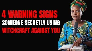 4 Warning Signs Someone Is Secretly Using Witchcraft Against You