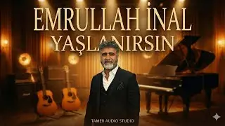 Emrullah İnal - Yaşlanırsın | Tamer Audio Studio