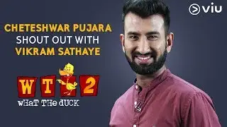 Cheteshwar Pujara SHOUT OUT With Vikram Sathaye | What The Duck Season 2 | WTD 2 | Viu India