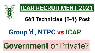 ICAR Technician Recruitment 2021 | Govt. or Private | Apply or not? ICAR vs Group d & NTPC