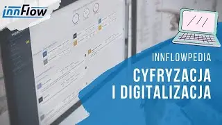 #Innflowpedia Odcinek 3: Cyfryzacja i digitalizacja