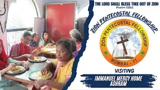 Zion Pentecostal Fellowship🕊️ | visiting Immanuel Mercy home ashram 2025