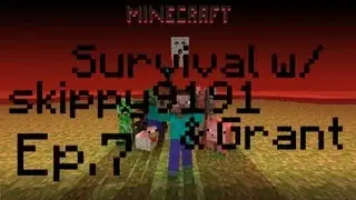 Minecraft Survival- Ep.7 To the Nether! w/ Skippy9191 & Grant