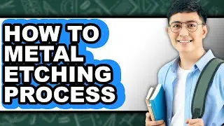 How to Metal Etching Process - Step by Step