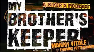 My Brother's keeper. A Bikers Podcast 5