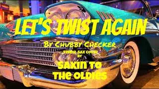 Let's Twist Again by Chubby Checker - Tenor Sax Cover