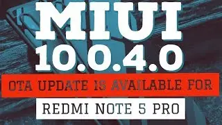 Redmi note 5 pro Miui 10.0.4.0 update for REDMI NOTE 5 PRO DEVICES global stable update .