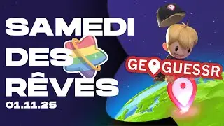 Samedi Des Rêves - En route mauvaises troupes 😅 | GeoGuessr