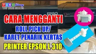 CARA MENGGANTI ROLL PICK UP / KARET PENARIK KERTAS ATAS DAN BAWAH PRINTER EPSON L 310
