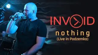 Invoid - Nothing (Live in Podzemka Club)