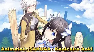 Animateur SAKUGA : Kenichiro Aoki