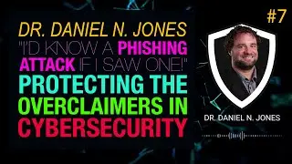 Protecting the overclaimers in cybersecurity w/ Dr. Daniel N. Jones | CSI Talks #7