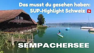 Sempachersee 🏞️ Musst du gesehen haben: SUP-Highlight Schweiz 🇨🇭 - Nautic Markt TV