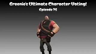 Greenie's Ultimate Character Voting! - Episode 75