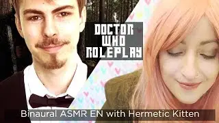 Binaural ASMR EN (ST FR) ⏳ Doctor Who Roleplay ⏳ Collab with Hermetic Kitten