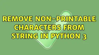 Remove non-printable characters from string in Python 3