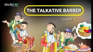 The Talkative Barber - English || Class 5 - CBSE, ICSE, NCERT