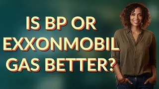 Is BP or ExxonMobil gas better?