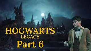 Hogwarts Legacy - Full Walkthrough Part 6 | No Commentary | Hard Mode | PC Ultra