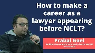 How to make a career as a lawyer appearing before NCLT? | Prabal Goel