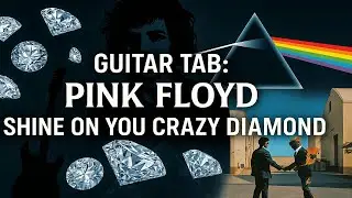 Guitar Tab: Pink Floyd - Shine On You Crazy Diamond (Parts I-V)