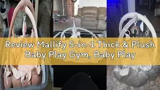 Review Mallify 5-in-1 Thick & Plush Baby Play Gym, Baby Play Mats for Floor, Tummy Time Mat with 6 T
