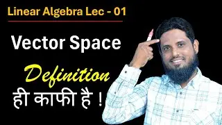 LEC 01 Definition of vector space, examples, linear algebra important topics #CSIRNET #PGTMATH #TGT
