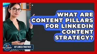 What Are Content Pillars For LinkedIn Content Strategy? - Get Linked Together