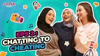 APA YANG TAK KENA? EP 2 - CHATTING TO CHEATING