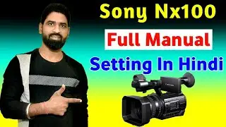 Sony Nx100 Full Manual Setting In Hindi | Pk Studio Kota