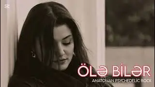&Ouml;LƏ BİLƏR | ANATOLİAN PSYCHEDELİC ROCK 2026 