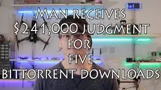Copyright stories: $241,000 for FIVE Bittorrent downloads - The Bellwether Trial