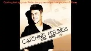 Catching Feelings-Justin Bieber (Empty Arena)