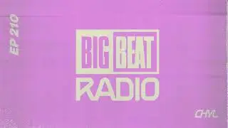 Big Beat Radio: EP #210 - CHYL (Make You Sweat Mix)