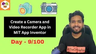 How To Create Camera and Video Recorder App in MIT App Inventor | 9/100