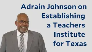 Adrain Johnson on Establishing a Teachers Institute for Texas