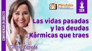 Las vidas pasadas y las deudas Kármicas que traes, por Gloria Zepeda