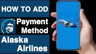 Как добавить способ оплаты в аккаунт Alaska Airlines || Unique tech 55