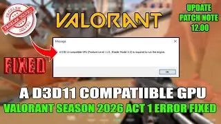 How To Fix &ldquo;A D3D11-Compatible GPU&rdquo; Error in Valorant Season 2026 Act 1 (Crash Fix 2026)