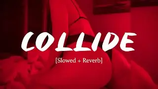 collide [tradução] - [Slowed + Reverb]