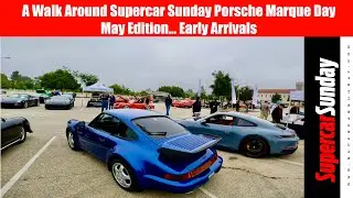 Porsche Marque Day May Edition | Early Walkaround with Scott Stanley at Supercar Sunday